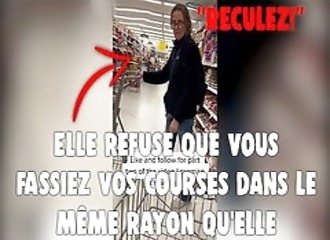 Cette hystérique refuse que vous soyez dans le même rayon qu'elle ! 